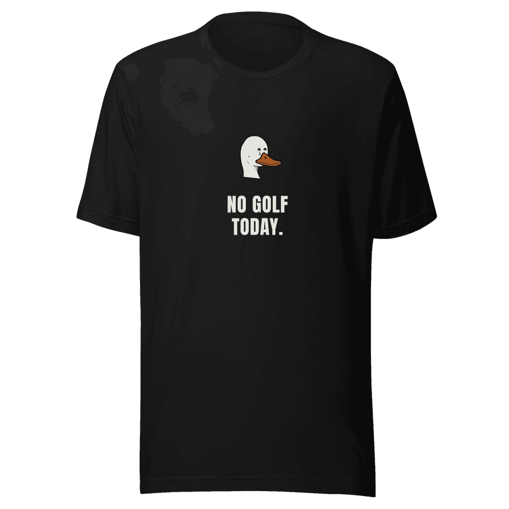 No Golf Today Tee